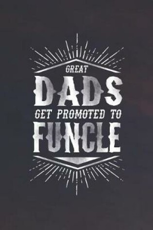 Cover of Great Dads Get Promoted To Funcle