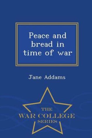 Cover of Peace and Bread in Time of War - War College Series