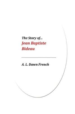 Book cover for The Story of... Jean Baptiste Bideau