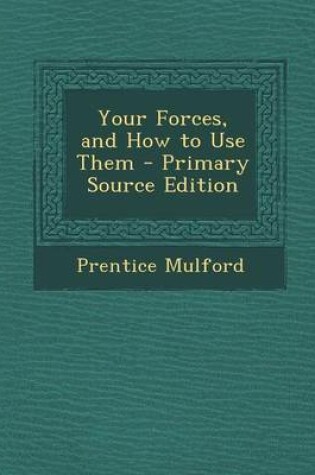 Cover of Your Forces, and How to Use Them - Primary Source Edition