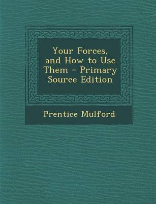 Book cover for Your Forces, and How to Use Them - Primary Source Edition