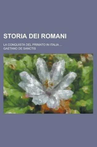 Cover of Storia Dei Romani; La Conquista del Primato in Italia ...