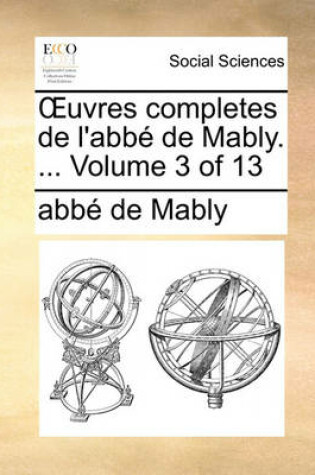 Cover of Uvres Completes de L'Abb de Mably. ... Volume 3 of 13