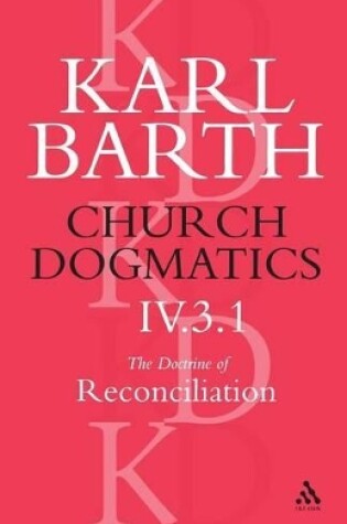 Cover of Church Dogmatics The Doctrine of Reconciliation, Volume 4, Part 3.1