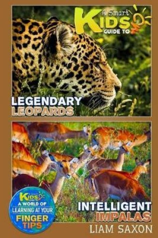 Cover of A Smart Kids Guide to Legendary Leopards and Intelligent Impalas