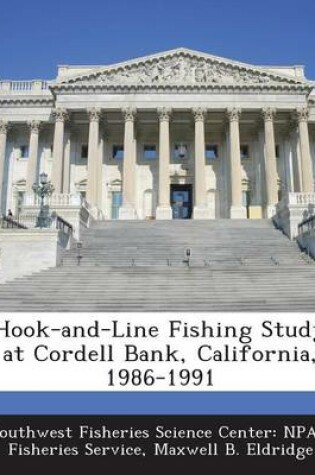 Cover of Hook-And-Line Fishing Study at Cordell Bank, California, 1986-1991