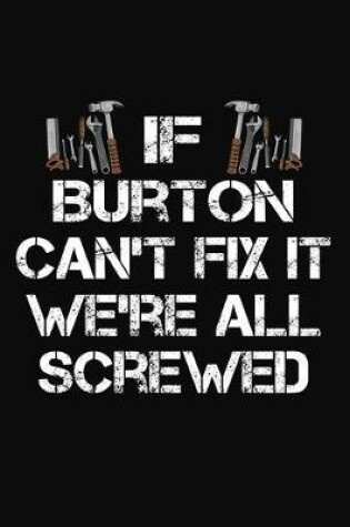 Cover of If Burton Can't Fix It We're All Screwed