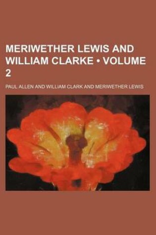 Cover of Meriwether Lewis and William Clarke (Volume 2 )