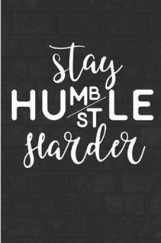 Cover of Stay Humble Hustle Harder