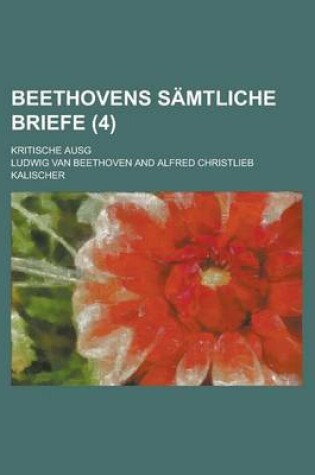 Cover of Beethovens Samtliche Briefe; Kritische Ausg (4 )