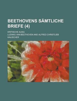 Book cover for Beethovens Samtliche Briefe; Kritische Ausg (4 )