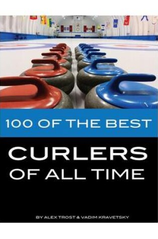 Cover of 100 of the Best Curlers of All Time