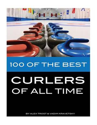 Book cover for 100 of the Best Curlers of All Time