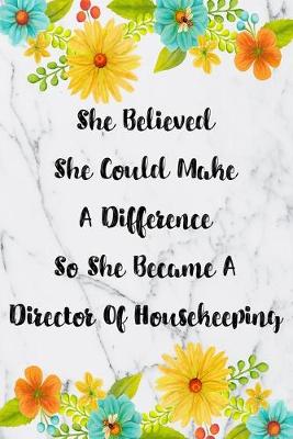 Book cover for She Believed She Could Make A Difference So She Became A Director Of Housekeeping