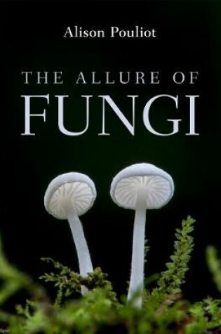 Cover of The Allure of Fungi