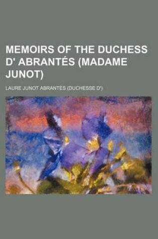 Cover of Memoirs of the Duchess D' Abrantes (Madame Junot)