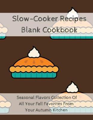 Book cover for Slow-Cooker Recipes Blank Cookbook