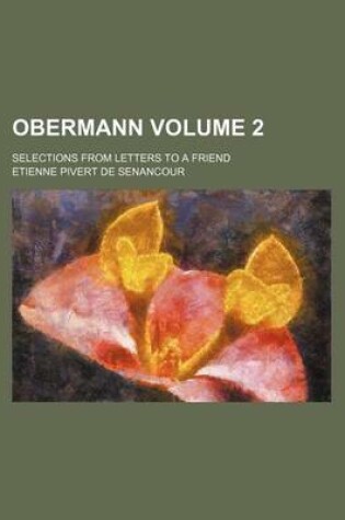 Cover of Obermann; Selections from Letters to a Friend Volume 2