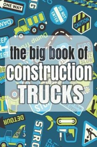 Cover of The Big Book of Construction Trucks