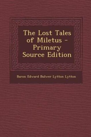 Cover of The Lost Tales of Miletus - Primary Source Edition
