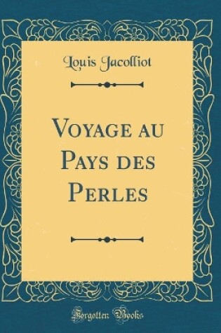 Cover of Voyage Au Pays Des Perles (Classic Reprint)