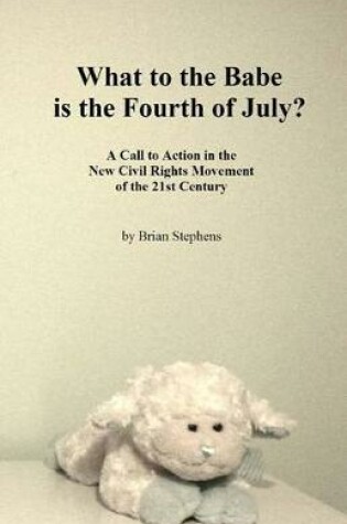 Cover of What to the Babe is the Fourth of July?
