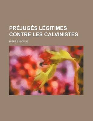 Book cover for Prejuges Legitimes Contre Les Calvinistes