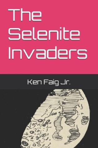 Cover of The Selenite Invaders