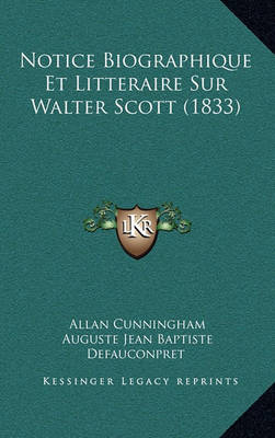 Book cover for Notice Biographique Et Litteraire Sur Walter Scott (1833)