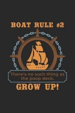 Cover of Boat Rule #2 No Such Thing as the Poop Deck. Grow Up!