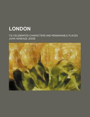 Book cover for London (Volume 3); Its Celebrated Characters and Remarkable Places