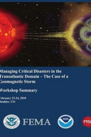 Cover of Managing Critical Disasters in the Transatlantic Domain - The Case of a Geomagnetic Storm (Workshop Summary)