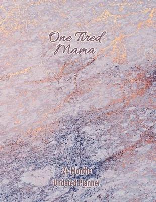 Book cover for One Tired Mama 24 Months Undated Planner