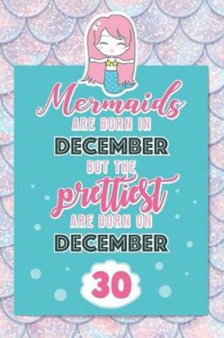 Cover of Mermaids Are Born In December But The Prettiest Are Born On December 30