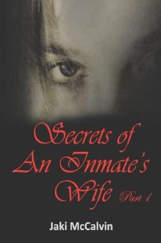 Cover of Secrets Of An Inmate's Wife, Part 1