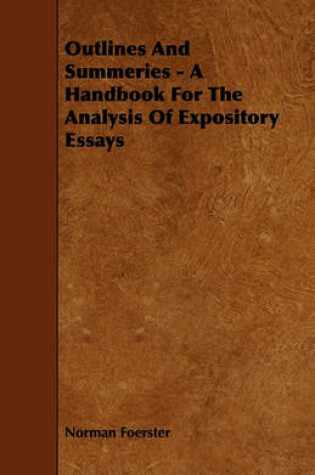 Cover of Outlines And Summeries - A Handbook For The Analysis Of Expository Essays