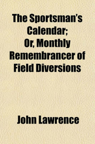 Cover of The Sportsman's Calendar; Or, Monthly Remembrancer of Field Diversions