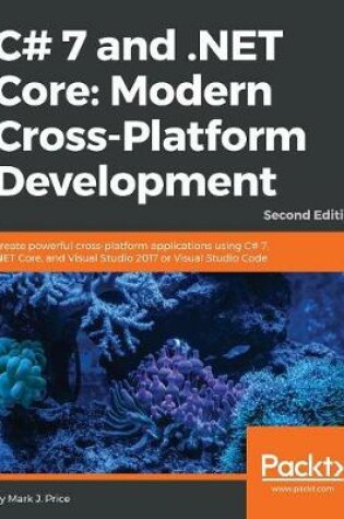 Cover of C# 7 and .NET Core: Modern Cross-Platform Development -