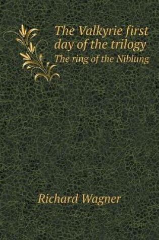 Cover of The Valkyrie first day of the trilogy The ring of the Niblung