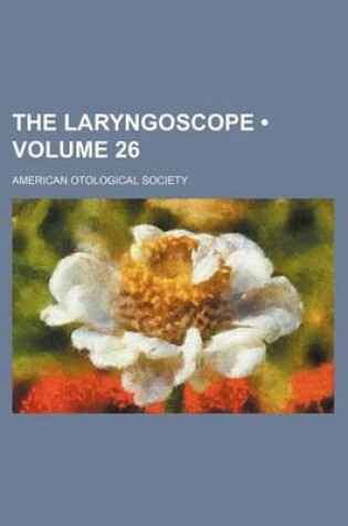 Cover of The Laryngoscope (Volume 26)