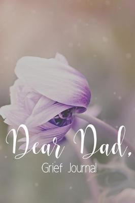 Book cover for Dear Dad Grief Journal-Blank Lined Notebook To Write in Thoughts&Memories for Loved Ones-Mourning Memorial Gift-6"x9" 120 Pages Book 10