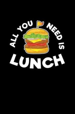 Cover of All You Need Is Lunch