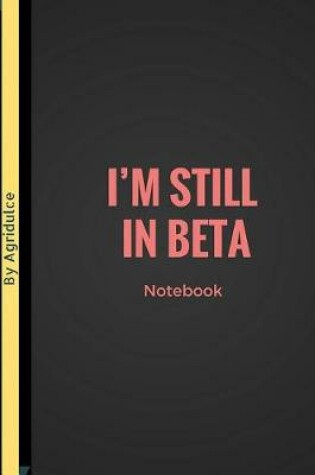 Cover of I'm Still In Beta