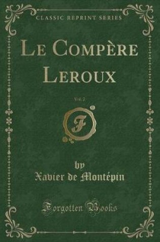 Cover of Le Comp�re Leroux, Vol. 2 (Classic Reprint)