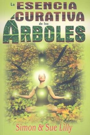 Cover of La Esencia Curativa de los Arboles