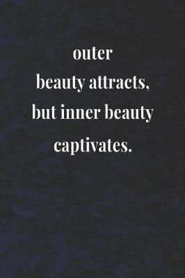 Book cover for Outer Beauty Attracts, But Inner Beauty Captivates