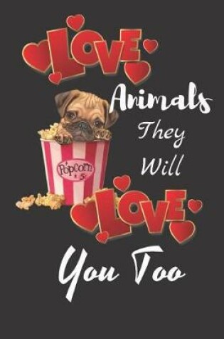 Cover of Love Animals They Will Love You Too