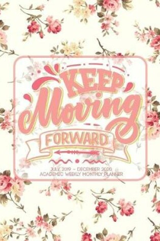 Cover of KEEP Moving Forward JULY 2019 - DECEMBER 2020 ACADEMIC WEEKLY MONTHLY PLANNER