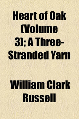 Book cover for Heart of Oak (Volume 3); A Three-Stranded Yarn