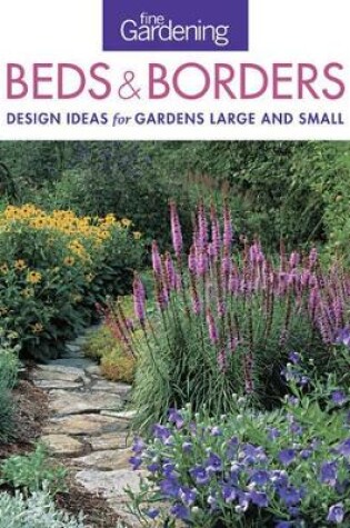 Cover of Fine Gardening Beds & Borders: design ideas for gardens large and small
